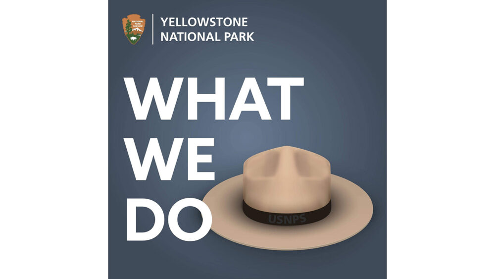 Listen to Yellowstone National Park's all new podcast, What We Do.